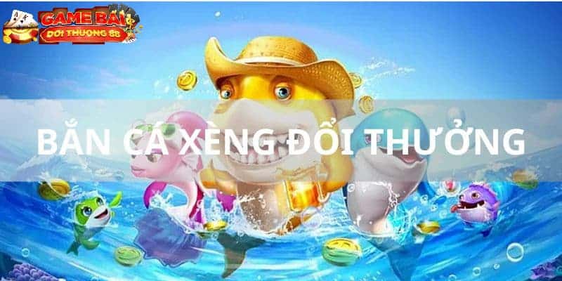 Bắn cá xèng là gì?